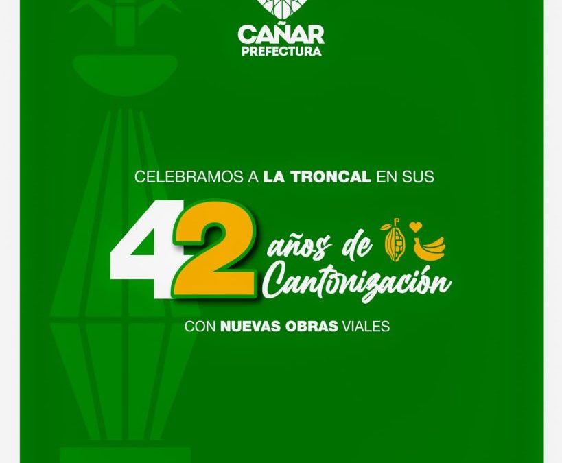 Saludamos a La Troncal en sus 42 años de cantonización